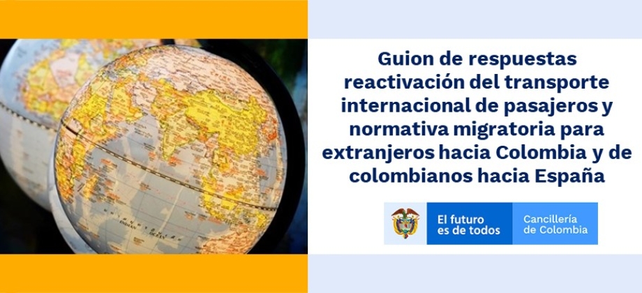 Guion de respuestas reactivación del transporte internacional de pasajeros y normativa migratoria para extranjeros hacia Colombia y de colombianos a España