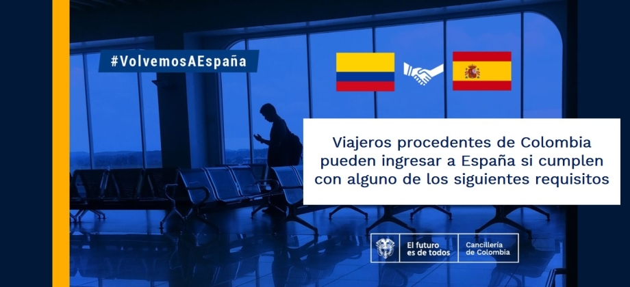 Viajeros procedentes de Colombia pueden ingresar a España si cumplen con alguno de los siguientes requisitos