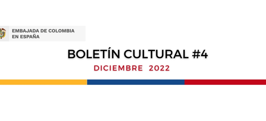 Disfruta del Boletín Cultural de diciembre de 2022 de la Embajada de Colombia en España