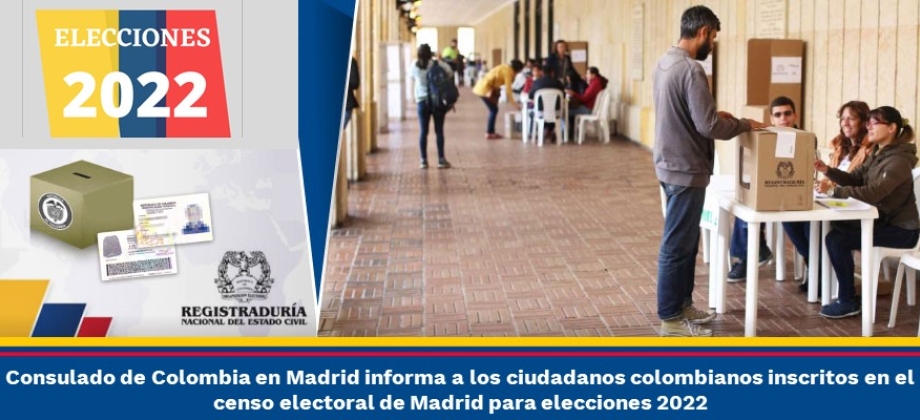 Consulado de Colombia en Madrid informa a los ciudadanos colombianos inscritos en el censo electoral de Madrid para elecciones 2022