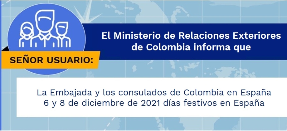 La Embajada y los consulados de Colombia en España 6 y 8 de diciembre de 2021 días festivos en España