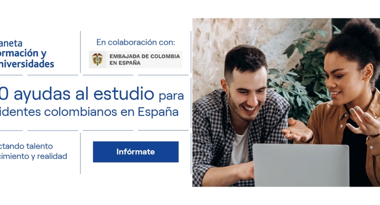 Abierto el plazo de solicitud de las 200 ayudas al estudio para el acceso a la educación superior impulsadas por la Embajada de Colombia en España y Planeta Formación y Universidades