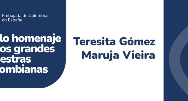 La Embajada de Colombia en España rinde homenaje a dos grandes maestras colombianas, el 8 de noviembre a Maruja Vieira y el 12 de diciembre de 2023 a Teresita Gómez
